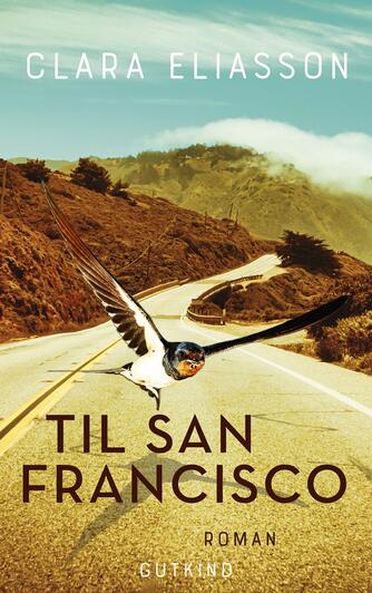 Clara Eliasson (f. 1991): Til San Francisco : roman