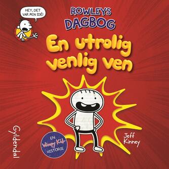 Jeff Kinney: En utrolig venlig ven : Rowleys dagbog