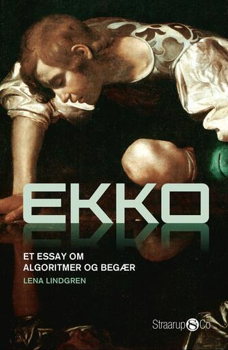 Lena Lindgren (f. 1969): Ekko : et essay om algoritmer og begær