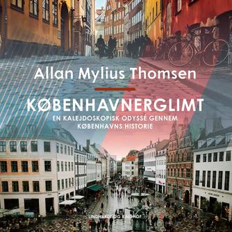 : Københavnerglimt. En kalejdoskopisk odyssé gennem Københavns historie