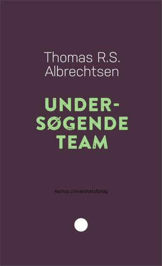 Thomas R. S. Albrechtsen: Undersøgende team