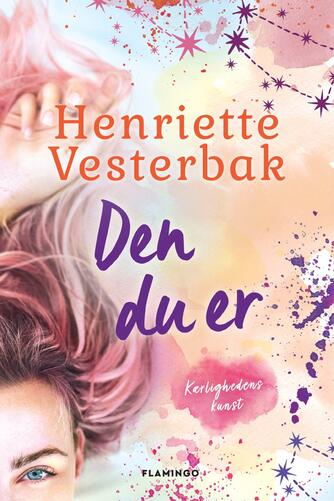 Henriette Vesterbak (f. 1978): Den du er