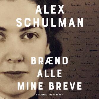 Alex Schulman: Brænd alle mine breve