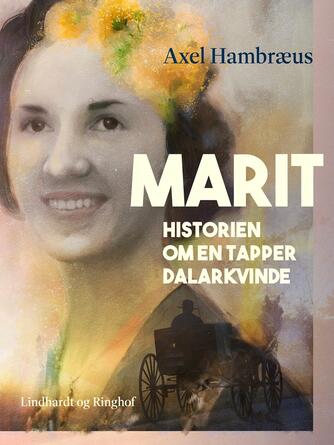 Axel Hambræus: Marit : historien om en tapper Dalarkvinde