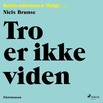 Niels Brunse: Tro er ikke viden