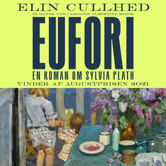 Elin Cullhed: Eufori : en roman om Sylvia Plath