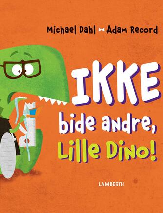 Michael Dahl (f. 1954), Adam Record: Ikke bide andre, Lille Dino!