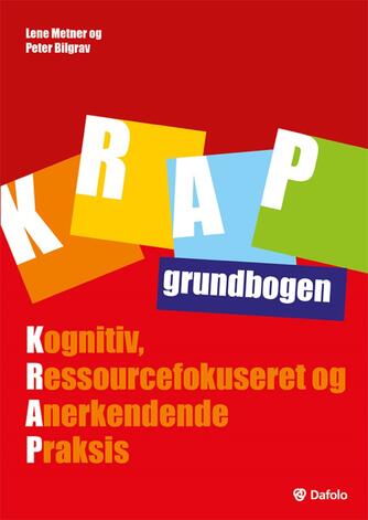 Lene Metner, Peter Bilgrav (f. 1968): KRAP grundbogen : kognitiv, ressourcefokuseret og anerkendende praksis