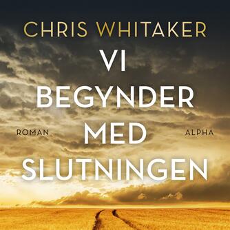 Chris Whitaker: Vi begynder med slutningen