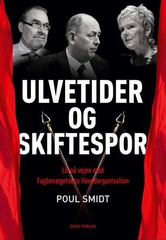 Poul Smidt: Ulvetider og skiftespor : LO på vejen mod Fagbevægelsens Hovedorganisation