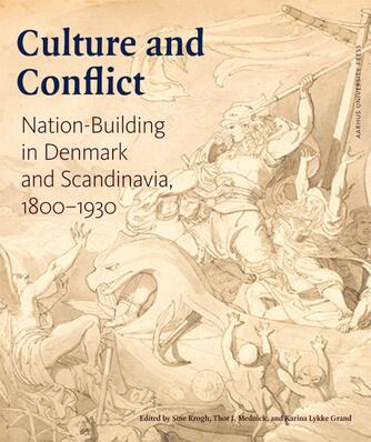 : Culture and conflict : nation-building in Denmark and Scandinavia, 1800-1930