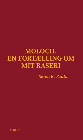 Søren R. Fauth: Moloch : en fortælling om mit raseri