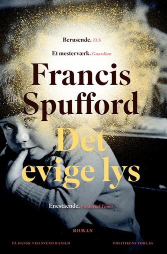 Francis Spufford: Det evige lys : roman