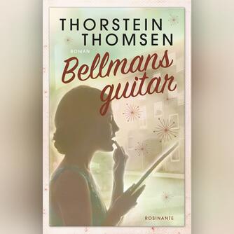 Thorstein Thomsen (f. 1950): Bellmans guitar : roman