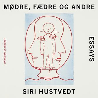 Siri Hustvedt: Mødre, fædre og andre : essays