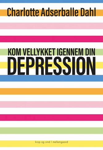 Charlotte Adserballe Dahl: Kom vellykket igennem din depression