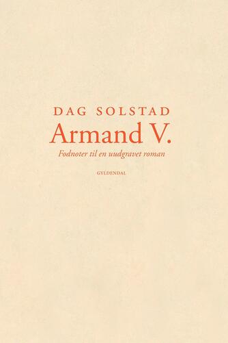 Dag Solstad: Armand V. : fodnoter til en uudgravet roman
