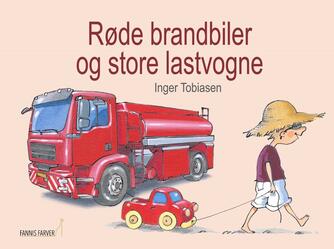 Inger Tobiasen: Røde brandbiler og store lastvogne