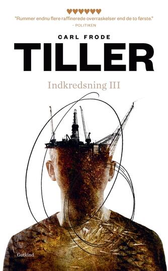 Carl Frode Tiller: Indkredsning III
