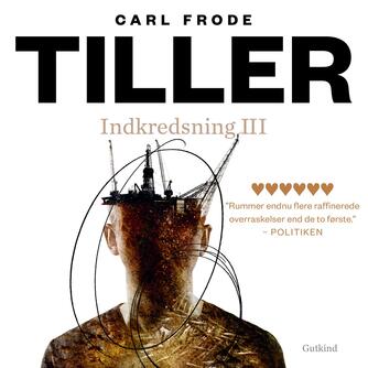 Carl Frode Tiller: Indkredsning III