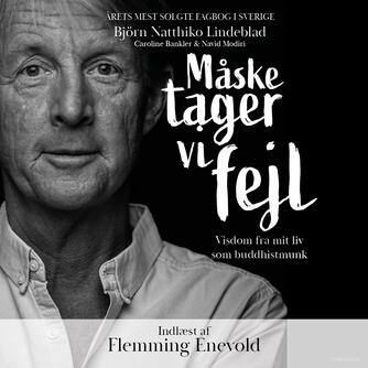 Björn Natthiko Lindeblad: Måske tager vi fejl : livsvisdom fra mit liv som buddhistmunk