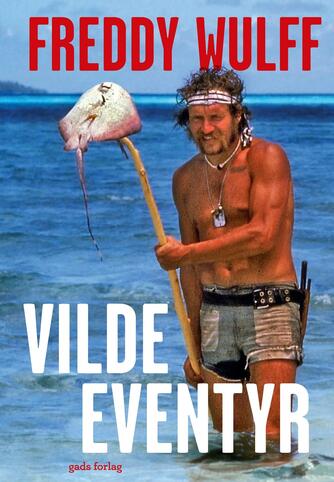 Freddy Wulff: Vilde eventyr