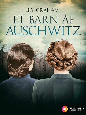 Lily Graham: Et barn af Auschwitz