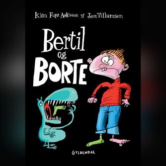 Kim Fupz Aakeson: Bertil og Borte