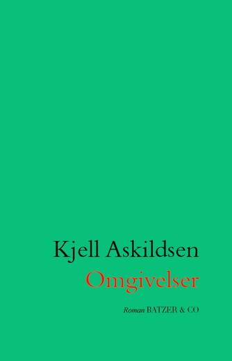 Kjell Askildsen: Omgivelser : roman