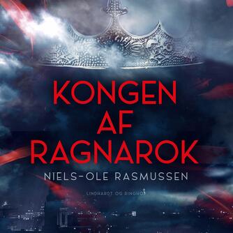 Niels-Ole Rasmussen (f. 1962): Kongen af Ragnarok : roman