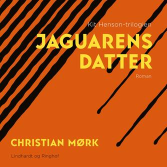 Christian Mørk: Jaguarens datter (Ved Henrik Hartvig Jørgensen)