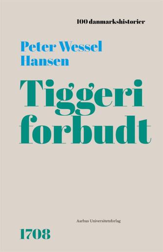 Peter Wessel Hansen: Tiggeri forbudt : 1708