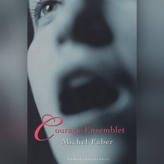 Michel Faber: Courage-ensemblet