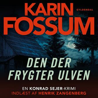 Karin Fossum: Den der frygter ulven (Ved Henrik Zangenberg)