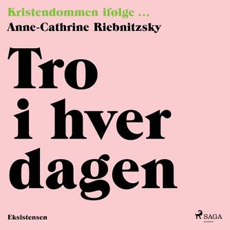 Anne-Cathrine Riebnitzsky: Tro i hverdagen