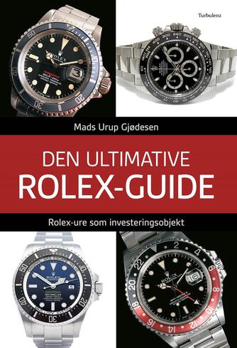 Mads Urup Gjødesen: Den ultimative Rolex-guide. 3, Rolex-ure som investeringsobjekt