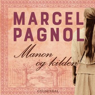 Marcel Pagnol: Manon og kilden (Ved Tobias May Hertz)