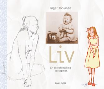 Inger Tobiasen: Liv : en billedfortælling i 88 kapitler