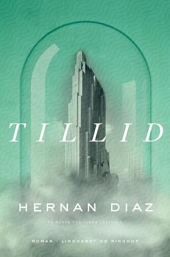 Hernan Diaz (f. 1973): Tillid : roman