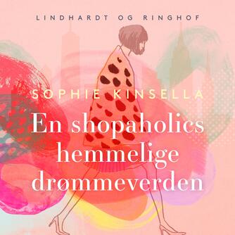 Sophie Kinsella: En shopaholics hemmelige drømmeverden