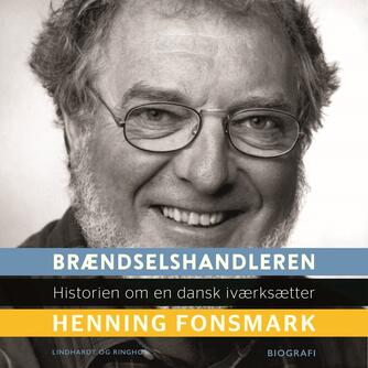 Henning B. Fonsmark: Brændselshandleren : historien om en dansk iværksætter