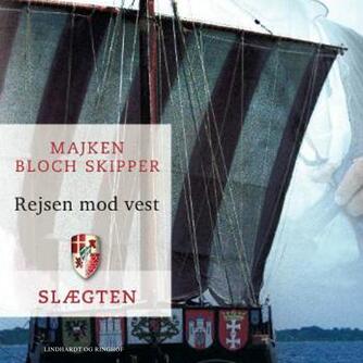 Majken Bloch Skipper: Rejsen mod vest (Ved Anne Merete Storm-Olsen)