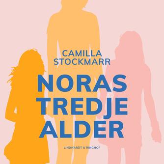 Camilla Stockmarr: Noras tredje alder : roman