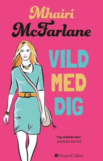 Mhairi McFarlane (f. 1976): Vild med dig