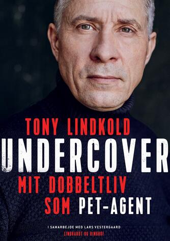 Tony Lindkold (f. 1967): Undercover : mit dobbeltliv som PET-agent