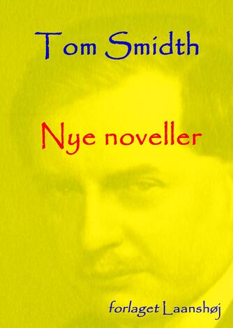 Tom Smidth (f. 1887): Nye noveller