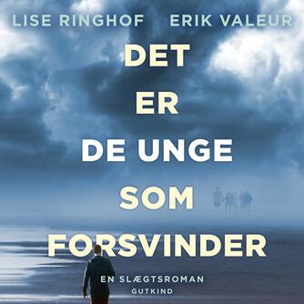 Lise Ringhof, Erik Valeur: Det er de unge som forsvinder