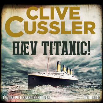 Clive Cussler: Hæv Titanic!