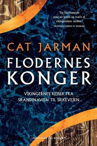 Cat Jarman: Flodernes konger : vikingernes rejser fra Skandinavien til Silkevejen