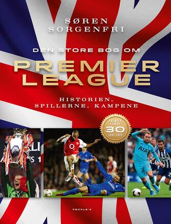 Søren Sorgenfri (f. 1977): Den store bog om Premier League : spillerne, kampene, historien